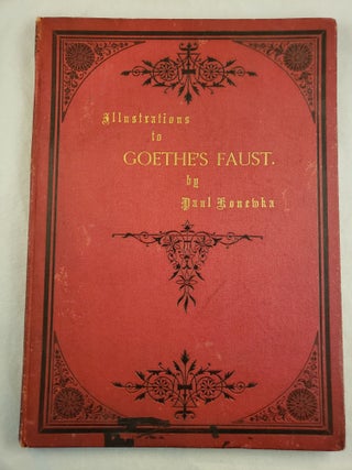 Item #43583 Illustrations to Goethe’s Faust. Paul and Konewka, Bayard Taylor