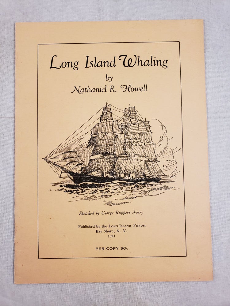 Item #43630 Long Island Whaling. Nathaniel R. with Howell, George Ruppert Avery.