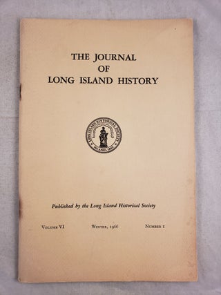 Item #43634 The Journal Of Long Island History Volume VI Number 1 Winter, 1966. Myron H. Luke