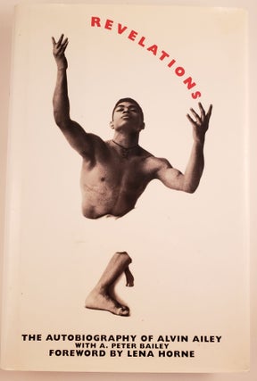 Item #43647 Revelations: The Autobiography of Alvin Ailey. Alvin Ailey, A. Peter Bailey