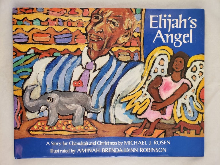 Item #43648 Elijah's Angel, A Story for Chanukah and Christmas. Michael J. and Rosen, Aminah Brenda Lynn Robinson.