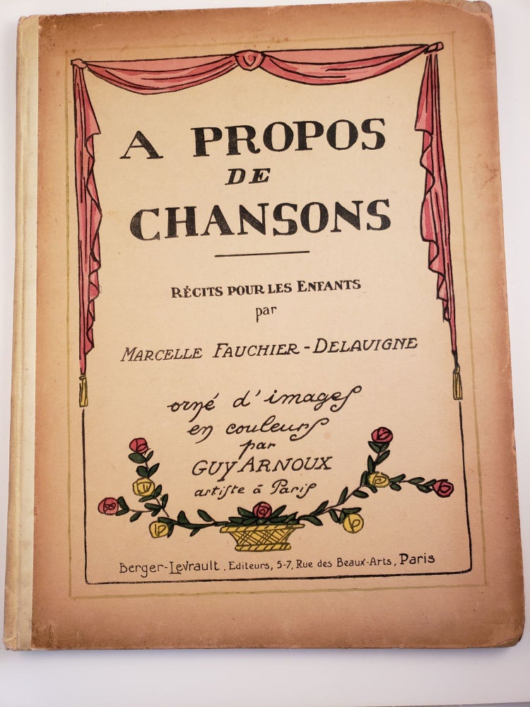 Item #43652 Propos De Chansons. Recits Pour Les Enfants. Orne D'Images En Couleurs Par Guy Arnoux. Marcelle. A. Fauchier-Delavigne.