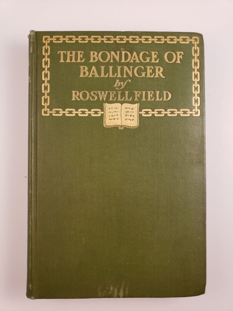 Item #43674 The Bondage of Ballinger. Roswell Field.