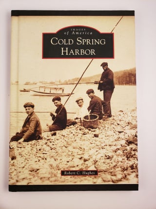 Item #43700 Images of America: Cold Spring Harbor. Robert C. Hughes