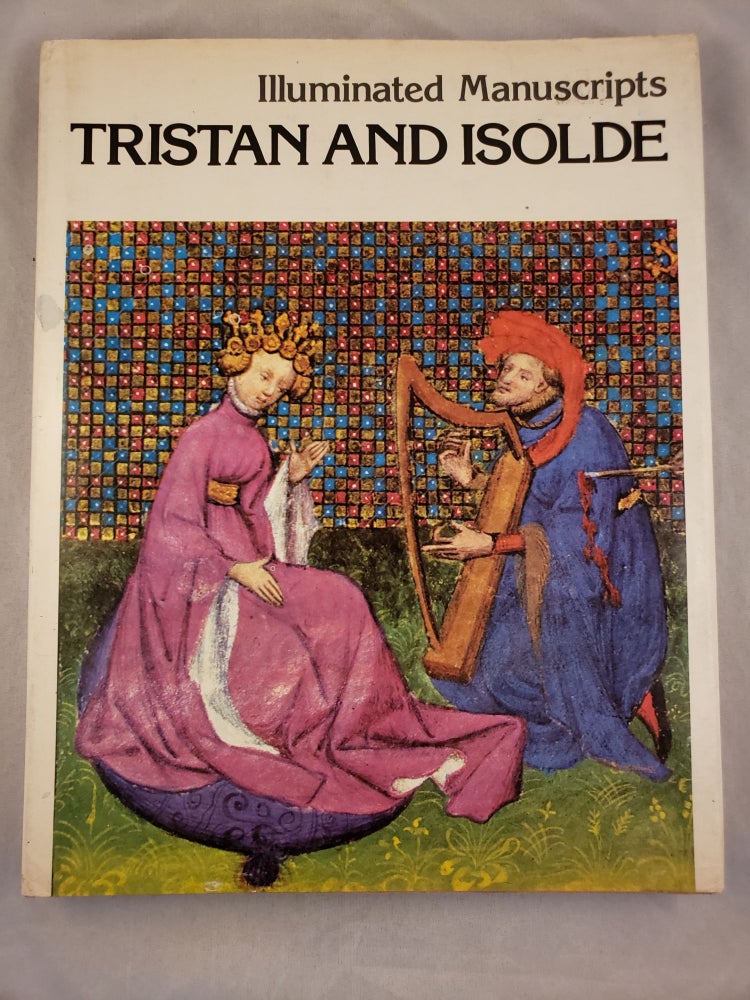 Item #43702 llIuminated Manuscripts Tristan And Isolde From A Manuscript Of The Romance of Tristan (15th century). Gabriel Bise, Dagmar Thoss.