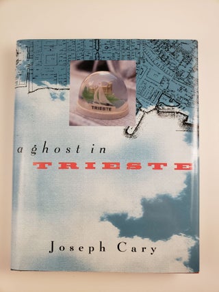 Item #43706 A Ghost In Trieste. Joseph Cary