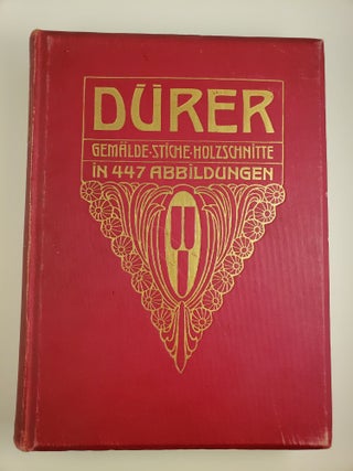 Item #43710 Dürer - Des Meisters Gemälde, Kupferstiche und Holzschnitte in 471 Abbildungen :...