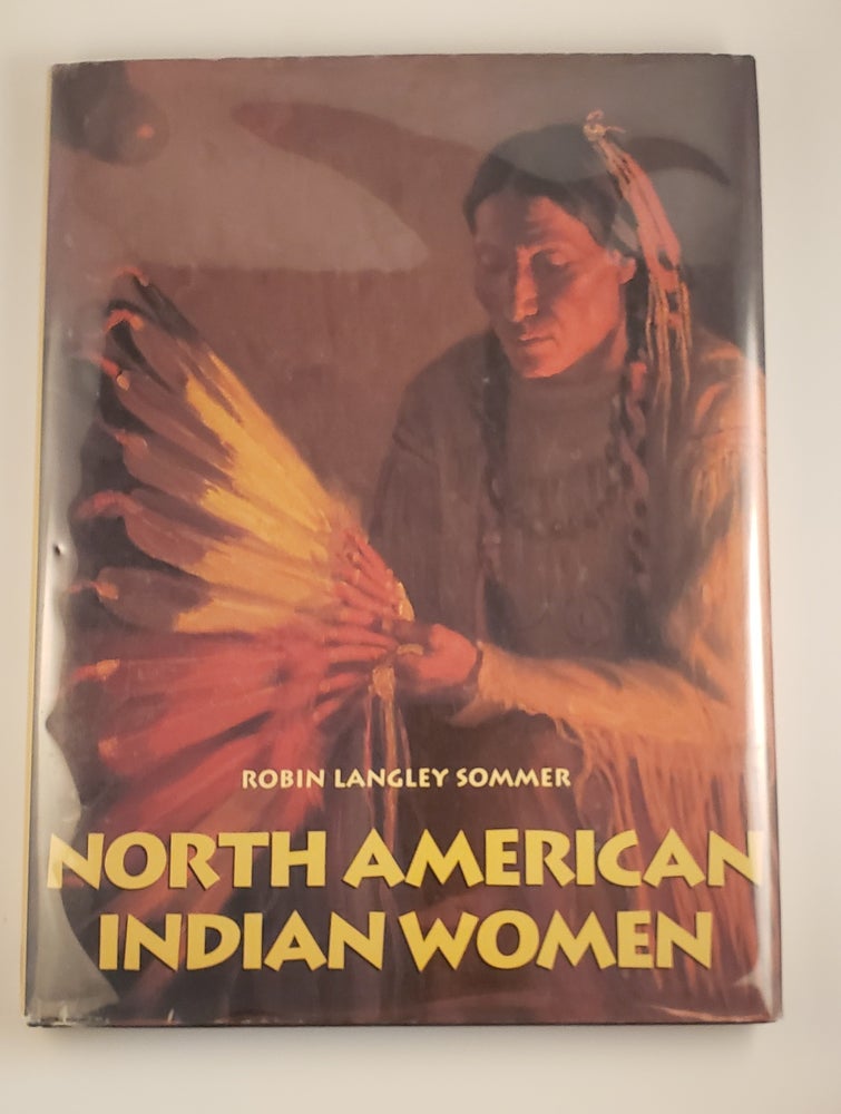 Item #43724 North American Indian Women by Robin Langley Sommer. Robin Langley Sommer.
