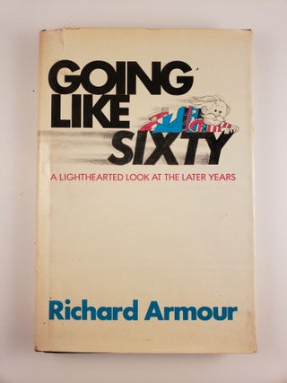 Item #43729 Going Like Sixty: A Lighthearted Look at the Later Years. Richard Armour
