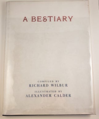 Item #43730 A Bestiary. Alexander Calder, Richard Wilbur, compiler
