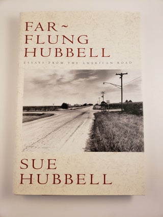 Item #43740 Far-Flung Hubbell Essays From The American Road. Sue Newhouse Hubbell