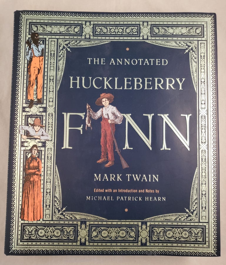 Item #43780 The Annotated Huckleberry Finn Adventures of Huckleberry Finn (Tom Sawyer’s Comrade). Mark Twain, edited, E. W. Kemble, Samuel L. Clemens.