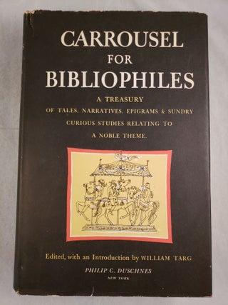Item #43783 Carrousel For Bibliophiles A Treasury Of Tales, Narratives, Songs, Epigrams and...