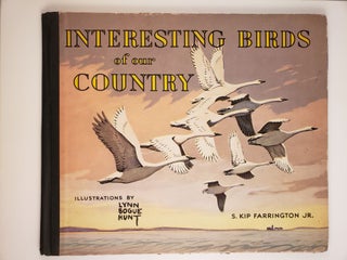 Item #43822 Interesting Birds of Our Country. S. Kip Jr. and Farrington, Lynn Bogue Hunt