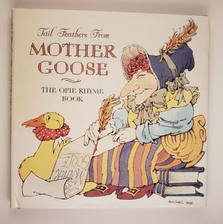 Item #43952 Tail Feathers From Mother Goose The Opie Rhyme Book. Iona and Peter Opie