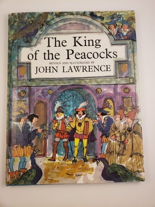 Item #43962 The King of the Peacocks. John retold Lawrence, illustrated by