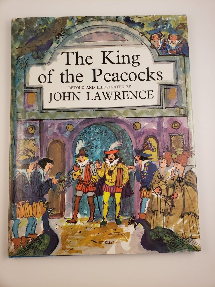 Item #43962 The King of the Peacocks. John retold Lawrence, illustrated by.