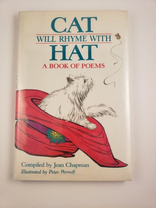 Item #43973 Cat Will Rhyme with Hat A Book of Poems. Jean Chapman, Peter Parnall