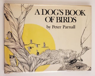 Item #43984 A Dog’s Book Of Birds. Peter Parnall