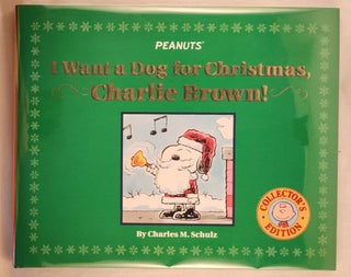 Item #44008 Peanuts I Want a Dog for Christmas, Charlie Brown! Charles M. Schulz