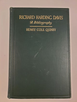 Item #44021 Richard Harding Davis: A Bibliography, Being a Record of His Literary Life, of His...