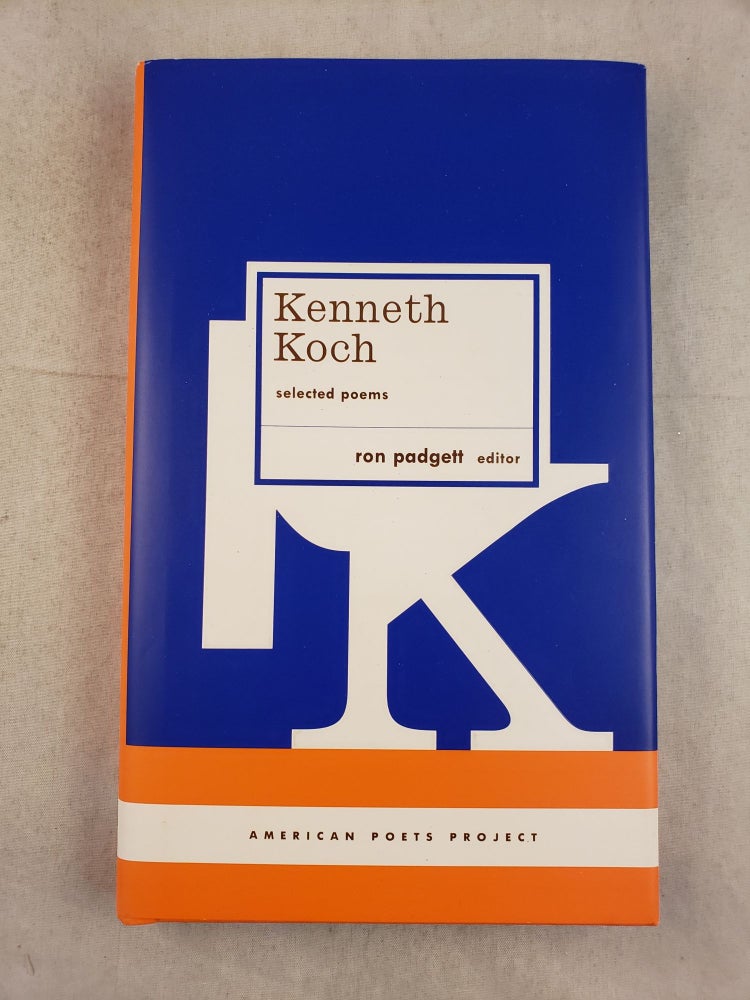 Item #44036 Kenneth Koch: Selected Poems (American Poets Project). Ron Padgett.