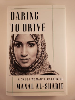 Item #44052 Daring to Drive: A Saudi Woman's Awakening. Manal al-Sharif