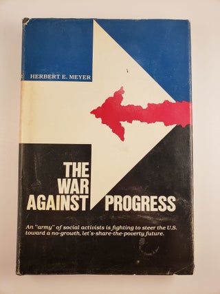 Item #44066 The War Against Progress. Herbert E. Meyer