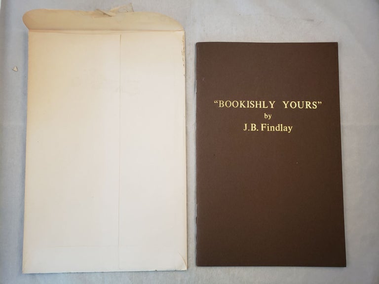 Item #44099 Bookishly Yours. J. B. Findlay, F. William Kuethe Jr.