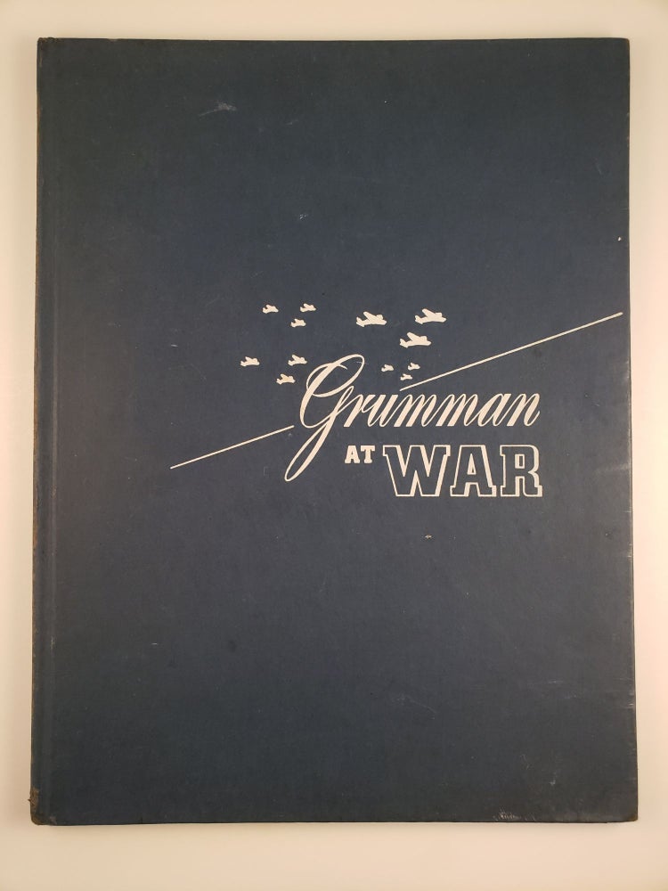 Item #44107 Grumman At War: Grumman Makes Planes For the Men Who Make History 15th Anniversary Edition. Grumman Aircraft Engineering Corporation.