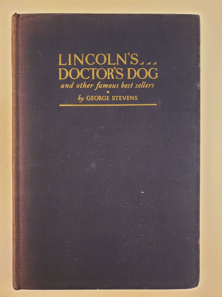 Item #44110 Lincoln's Doctor's Dog and Other Famous Best Sellers. George Stevens.