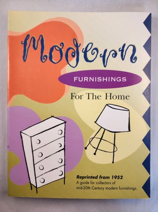 Item #44113 Modern Furnishings For The Home Reprinted from 1952 A guide for collectors of...
