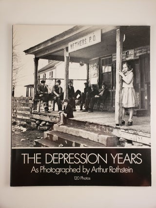 Item #44116 The Depression Years As Photographed by Arthur Rothstein. Arthur Rothstein