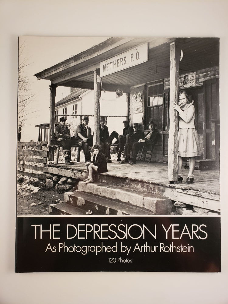 Item #44116 The Depression Years As Photographed by Arthur Rothstein. Arthur Rothstein.