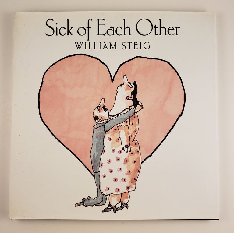Item #44129 Sick of Each Other (For Those Of Us Who Hate Valentine’s Day). William Steig.
