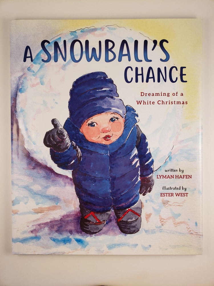 Item #44136 A Snowball’s Chance Dreaming of a White Christmas. Lyman and Haen, Ester West.