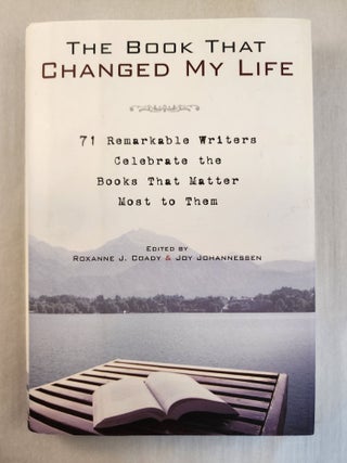 Item #44141 The Book That Changed My Life : 71 Remarkable Writers Celebrate the Books That Matter...