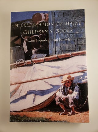 Item #44162 A Celebration of Maine Children’s Books. Lynn Plourde, Paul Knowles