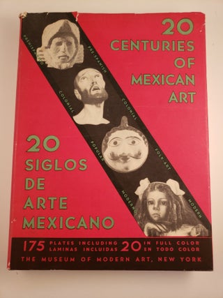 Item #44166 Twenty Centuries of Mexican Art / Veinte Siglos De Arte Mexicano. Museum of Modern Art
