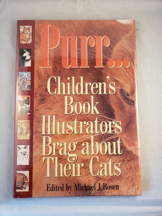 Item #44207 Purr...Children’s Book Illustrators Brag about their Cats. Michael J. Rosen