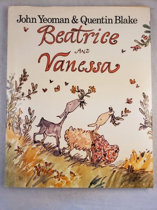 Item #44210 Beatrice and Vanessa. John and Yeoman, Quentin Blake