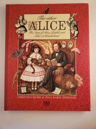 Item #44223 The Other Alice The Story of Alice Liddell and Alice in Wonderland. Christina Bjork,...