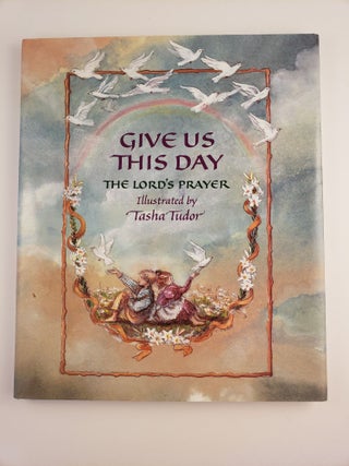 Item #44226 Give Us This Day The Lord’s Prayer. Tasha illustrated by Tudor