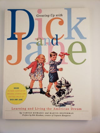 Item #44230 Growing Up With Dick and Jane Learning and Living the American Dream. Carole...