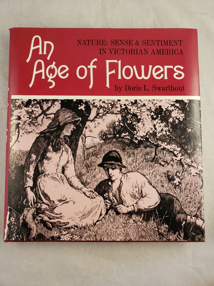 Item #44238 An Age Of Flowers. Doris L. Swarthout.