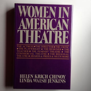 Item #4424 Women in American Theatre Careers Images Movements An Illustrated Anthology and...