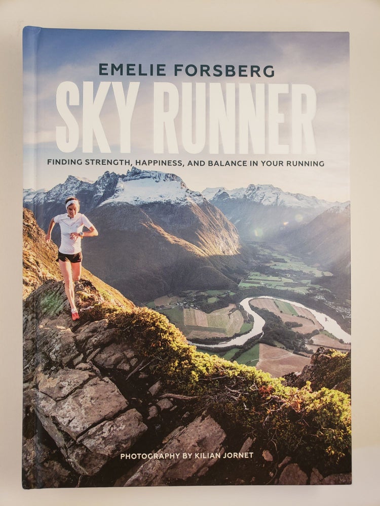 Item #44242 Sky Runner Finding Strength, Happiness, and Balance in Your Running. Emelie Forsberg, translated from, Sara Orstadius.