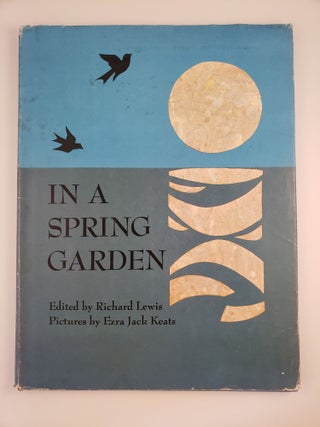 Item #44250 In A Spring Garden. Richard Lewis, Ezra Jack Keats