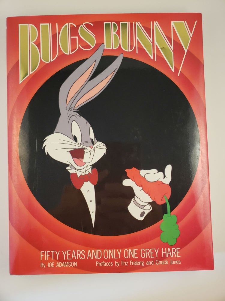 Item #44259 Bugs Bunny Fifty Years and Only One Grey Hare. Joe with Adamson, Friz Freleng, Chuck Jones.
