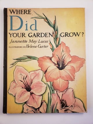 Item #44284 Where Did Your Garden Grow? Jannette May and Lucas, Helene Carter
